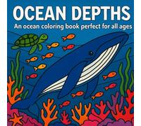 Ocean Depths: 50 Chunky-Outline Ocean Scenes Featuring Whales, Sharks, Coral Reefs, Deep Sea Creatures, and Marine Life Adventures for Relaxing Coloring Fun - Perfect for All Ages