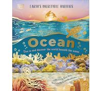 Ocean: Dive in and Discover the World Beneath the Waves (Earth's Incredible Habitats)