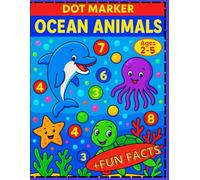 Ocean Dot Marker Coloring Book with Fun Facts - For Kids Ages 2-5: Fun Dot Marker Activity Book Featuring Whales, Sharks, Octopuses & More - Educational and Easy Coloring for Toddlers & Preschool