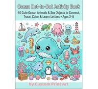Ocean Dot-to-Dot Activity Book for Kids Ages 2-5: 40 Cute Ocean Animals & Sea Objects to Connect, Trace, Color & Learn Letters | Preschool Workbook for Toddlers (Little Hands Coloring Adventures)