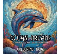 Ocean Dreams: A Mindful Escape into Marine Life: Colouring Book for Adults