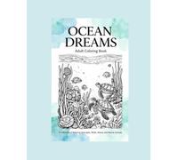 Ocean Dreams Coloring Book: A Collection of Relaxing Seascapes, Shells, Waves, and Marine Animals