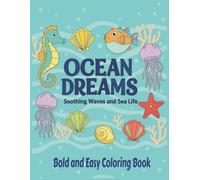 Ocean Dreams Soothing Waves and Sea Life: Bold and Easy Coloring Book for Adults and Kids 40 Beautiful Designs Large 8.5 x 11 Inches