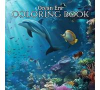 Ocean Era: Escape Into the Calm of the Ocean: A Relaxing Adult Coloring Book Filled With Aquatic Beauty
