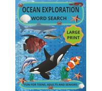 OCEAN EXPLORATION WORD SEARCH: Take A Dive Into The Deep Sea. Fun Puzzle For All | Large Print, 8.5x11 Inch, 110 Pages | Great For Vacations, Education, Holidays And Free Time.