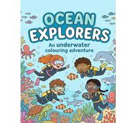 Ocean Explorers: An Undersea Colouring Adventure