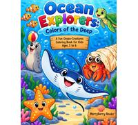 Ocean Explorers: Colors of the Deep: A Fun Sea Life Coloring Book for Kids Ages 3-6 with Cute and Easy Ocean Animal Pictures