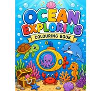 Ocean Exploring Colouring Book for Kids: Cute Ocean Animals, Sea Creatures, Underwater Adventures, and Fun Easy Colouring Pages for Kids