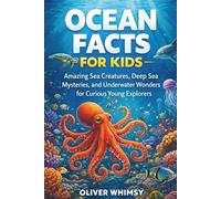 Ocean Facts for Kids: A Real Science Guide to Amazing Sea Creatures, Ocean Layers, and Underwater Discoveries