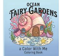 Ocean Fairy Gardens: A Color With Me Coloring Book