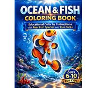 Ocean & Fish Coloring Book for Kids Ages 6-10: Educational Color by Instructions with Real Fish Species and Fun Facts