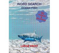 Ocean Fish Word Search: 50 Puzzles & Solutions | 600 Words To Find | Large Print