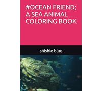 #OCEAN FRIEND; A SEA ANIMAL COLORING BOOK