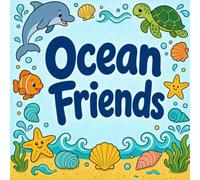 Ocean Friends: 40 Big & Easy Sea Creature Pictures with Fun Facts | Ocean Coloring Book for Kids Ages 4-8 (Kids Coloring Books with Fun Facts)