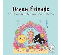 Ocean Friends: A Bold and Easy Coloring Book for Adults, Teens, Kids, and Sea Life Lovers Featuring Puff, Coral, and Finn in 40 Reef, Tide Pool, and Deep Sea Scenes