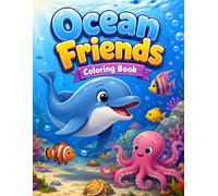 Ocean Friends: A Cute Sea Animal Coloring Book for Kids Ages 4-8 with Dolphins, Turtles, Whales, Fish, and Underwater Adventures