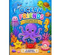 OCEAN FRIENDS: A CUTE UNDER THE SEA COLORING ADVENTURE
