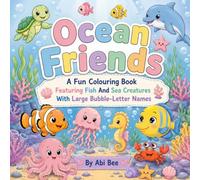 Ocean Friends: A Fun Colouring Book Featuring Fish And Sea Creatures With Large Bubble-Letter Names