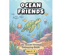 Ocean Friends: A Fun Colouring Book for Kids Ages 4 - 8 (Happy Friends Colouring Adventures)
