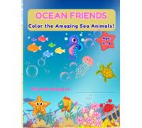 Ocean Friends: A Wild Sea Animals Coloring Book for Kids Ages 4 to 8