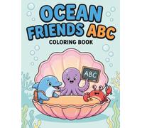 Ocean Friends ABC Coloring Book: ABC Coloring Book for Kids Ages 4-6: Adorable Ocean Animals and Sea Life from A to Z, Toddler and Preschool Alphabet Activity Book with Bold Lines