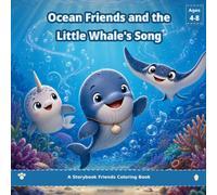 Ocean Friends and the Little Whale’s Song: A Storytime Coloring Book for Kids Ages 4-8 | 50 Cute Ocean Animals to Color | Storybook Friends Collection Book 8