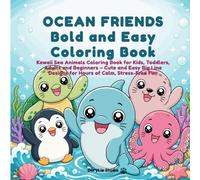 OCEAN FRIENDS Bold and Easy Coloring Book: Kawaii Sea Animals Coloring Book for Kids, Toddlers, Adults and Beginners - Cute and Easy Big Line Designs for Hours of Calm, Stress-Free Fun