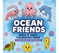 Ocean Friends Bold & Easy Coloring Book: 35 Unique Ocean Animal Designs for Kids and Adults | Simple, Cute Sea Creatures for Relaxation and Stress Relief