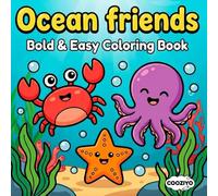Ocean Friends: Bold & Easy Coloring Book Cute Sea Animals and Simple Underwater Scenes for Stress Relief and Relaxation, Perfect Cozy Activity for Adults, Teens