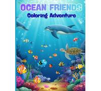 Ocean Friends Coloring Adventure: Fun and Easy Ocean Animals to Color for Kids Ages 3-8 - Simple, Cute Sea Creature Illustrations for Learning, Creativity, and Screen-Free Fun