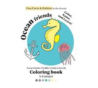 Ocean friends Coloring book: A Toddler's Guide to Sea Life: Fun Facts & Habitat in the Ocean!
