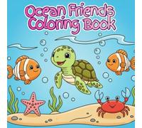 Ocean Friends Coloring Book: Cute Sea Animals Coloring Pages for Kids Ages 3-8