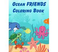OCEAN FRIENDS COLORING BOOK: Explore the Ocean with 50 Fun & Easy Sea Creature Coloring Pages for Toddlers and Kids Ages 3-8