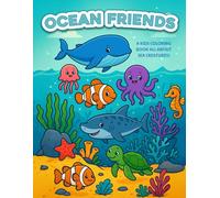 Ocean Friends Coloring Book for Kids: 50 Adorable Underwater Scenes Featuring Happy Sea Creatures - Fun and Educational Coloring Fun for Kids Ages 3-8