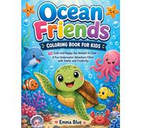 Ocean Friends Coloring Book for Kids: 60 Cute and Happy Sea Animals to Color • A Fun Underwater Adventure Filled with Smiles and Creativity