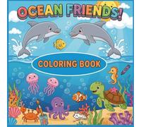 Ocean Friends: Coloring Book for Kids: Adorable & Easy Marine Animal Designs for Toddlers and Children Ages 4-12. Bold Lines Under the Sea Adventure.