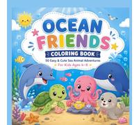 Ocean Friends Coloring Book for Kids Ages 4-8: Cute & Easy Ocean Animal Adventures | Dolphins, Whales, Turtles, Octopuses, Seals, Sharks & More | Bold and Simple Designs for Creative Fun