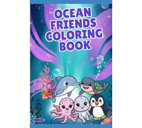 Ocean Friends Coloring book: Fun and Easy Coloring Pages Featuring Dolphins, Turtles, Whales, and More
