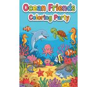Ocean Friends Coloring Party: Dive into 35 fun and easy ocean designs for young artists!