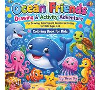 Ocean Friends Drawing & Activity Adventure: Fun Drawing, Coloring and Creative Activities for Kids Ages 3-8; Coloring Book for Kids