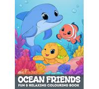 Ocean Friends : Fun and Relaxing Colouring Book: 30 Relaxing Marine Animals & The Ocean for Adults and Kids