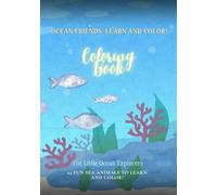 Ocean Friends: Learn and Color!: 24 Fun Sea Animals to Learn, Color, and Explore
