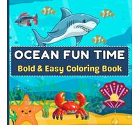 Ocean Fun Time: Bold and Easy Ocean Coloring Book for Adults and Kids with Cute Sea Life and Fun Underwater Adventures (Bold and Easy Coloring Books)