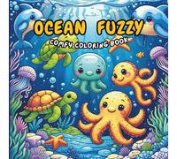 Ocean Fuzzy Comfy Coloring Book: for Teens & Adults - Super Cute Sea Animals, Cozy Underwater Scenes, Stress Relief, Anxiety Relief & Mindfulness Coloring Book - 50 Pages, 8.5 x 8.5 Inches