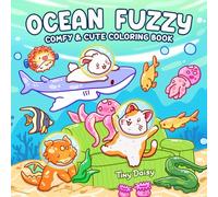 Ocean Fuzzy: Ocean Scenes Coloring Book For Teens And Adults Featuring Cute Fuzzy Friends And Sea Animals For Relaxation