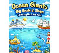 Ocean Giants: Big Boats & Ships Coloring Book for Kids: Bold and Easy Coloring Pages of Giant Ships, Boats & Sea Life for Young Explorers