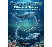 Ocean Giants: Whales & Sharks: A Fact-Packed Science Adventure for Kids Ages 5-9