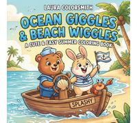 Ocean Giggles & Beach Wiggles - A Cute & Easy Summer Coloring Book: Bold and Easy Beach Vacation Coloring Book with Cute Ocean Animals, Tropical Scenes and Fun Coastal Adventures for Kids and Adults.