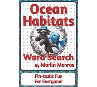 Ocean Habitats Word Search Puzzle Book: Ocean-Themed Word Searches with Easy to Read Print about Reefs, Kelp Forests, Open Seas, and More | 6 x 9 ... Ocean World Series by Marlin Monroe)