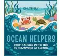 Ocean Helpers: From Tangles in the Tide to Teamwork at School: 5 (Planet Protectors Club)